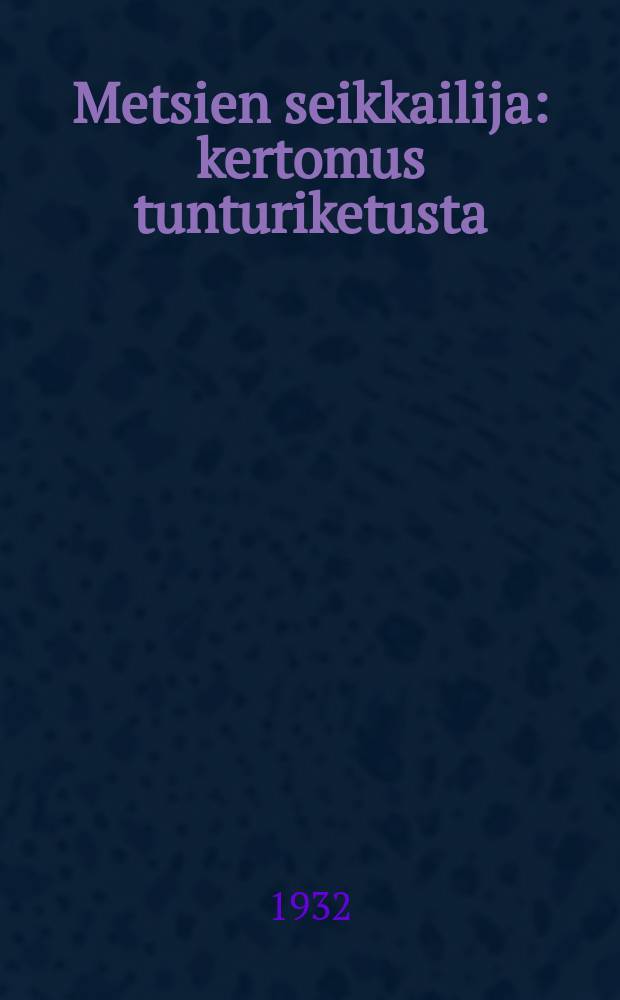 Metsien seikkailija : kertomus tunturiketusta