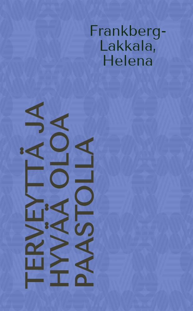 Terveyttä ja hyvää oloa paastolla = Promoting health and wellbeing by fasting : Väitösk. Tampereen yliopisto