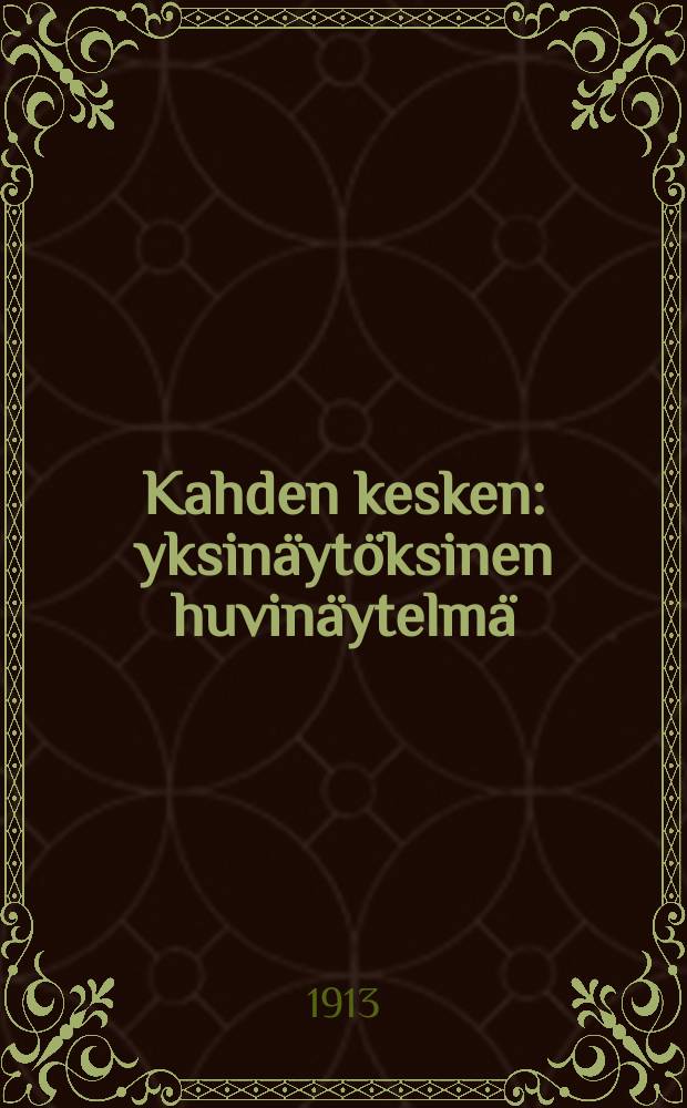 Kahden kesken : yksinäytöksinen huvinäytelmä = Вдвоём. Комедия в одном дейст.