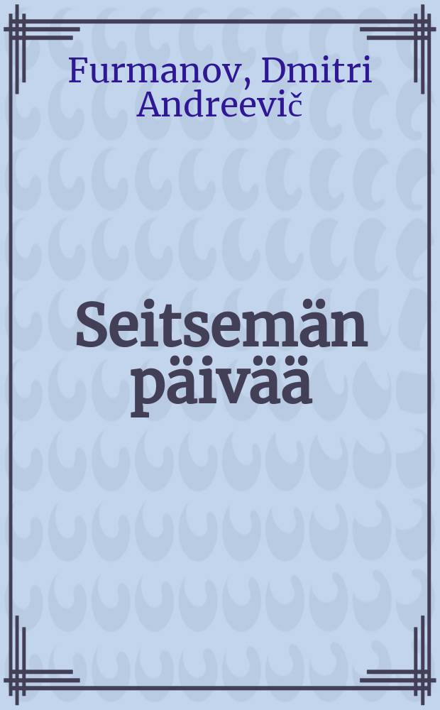 Seitsem&auml;n p&auml;iv&auml;&auml;
