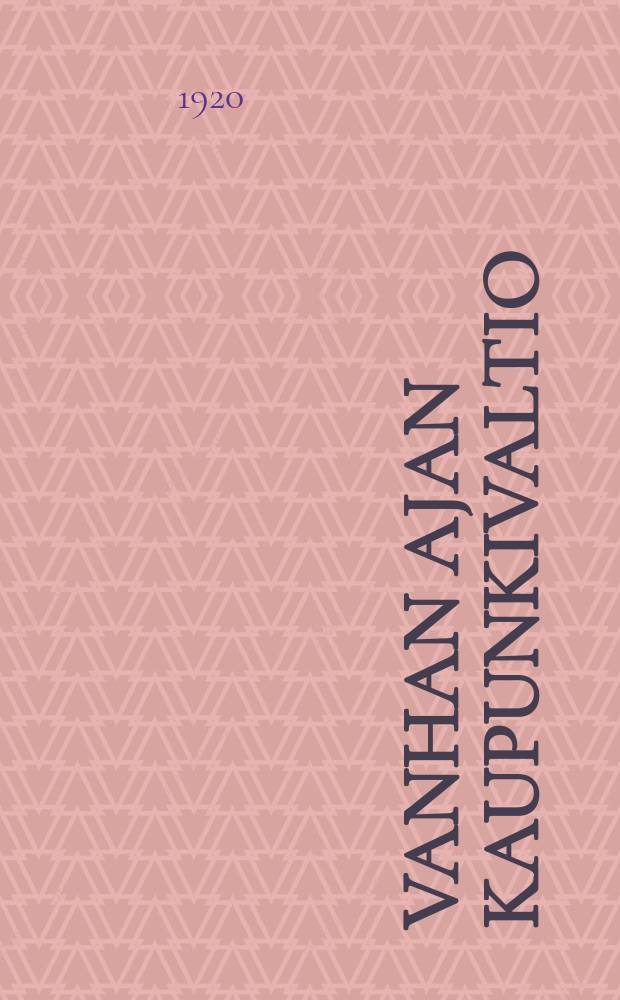 Vanhan ajan kaupunkivaltio : Kreikan ja Rooman uskonnollisia tapoja, oikeusk&auml;sityksi&auml; ja yhteiskuntaj&auml;rjestyst&auml; k&auml;sittelev&auml; tutkimus