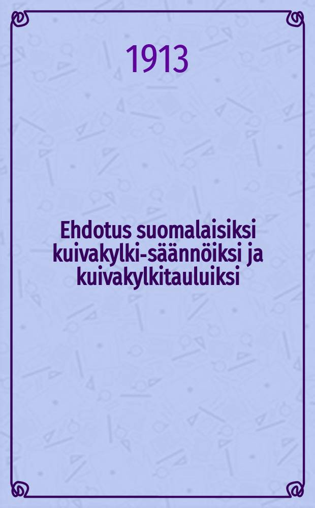 Ehdotus suomalaisiksi kuivakylki-säännöiksi ja kuivakylkitauluiksi : Eri alusmuodot ja niiden nimitys = Проект таблиц и положений по финскому судостроению