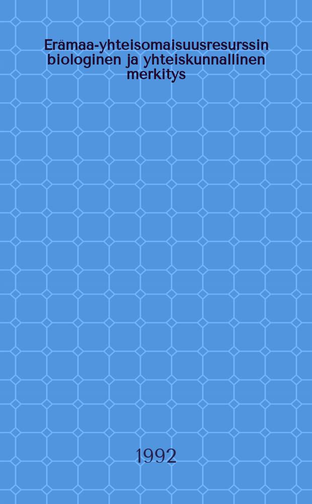 Erämaa-yhteisomaisuusresurssin biologinen ja yhteiskunnallinen merkitys = Wilderness-the Biological and Sociological Meaning in the Northern Areas : seminaari 8.-9.4.1991, Rovaniemi : report on the seminarheld in Rovaniemi, April 8-9, 1991