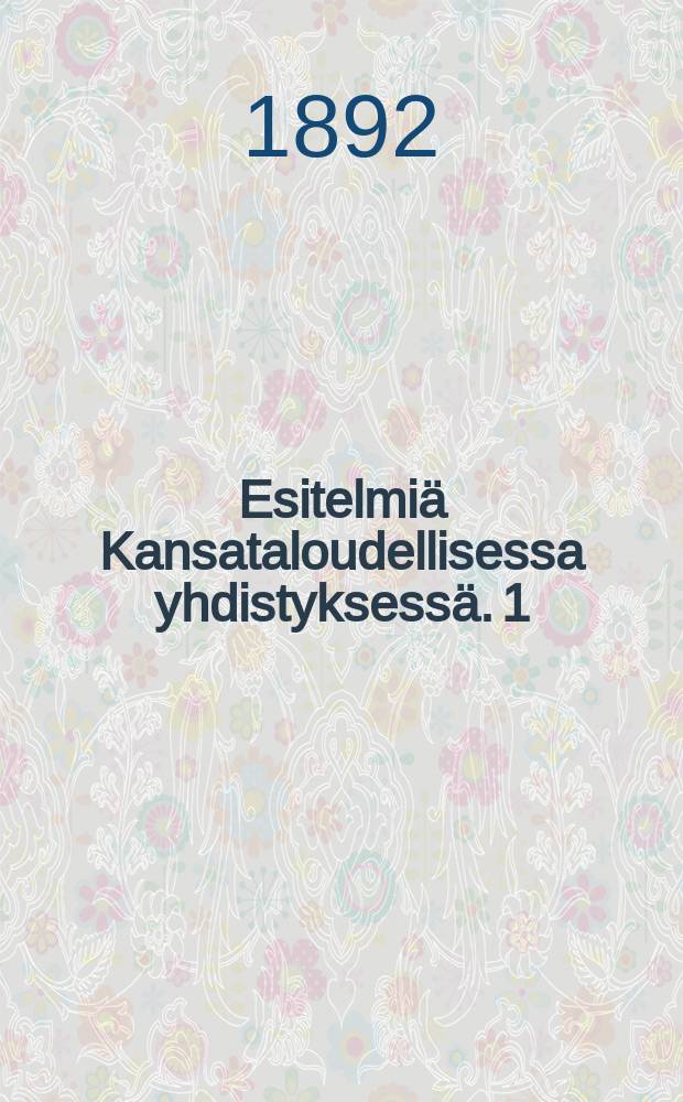 Esitelmiä Kansataloudellisessa yhdistyksessä. 1 : Vihko 1
