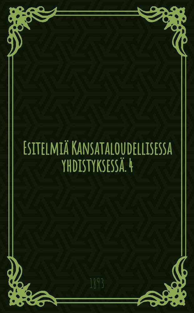 Esitelmiä Kansataloudellisessa yhdistyksessä. 4 : Vihko 4