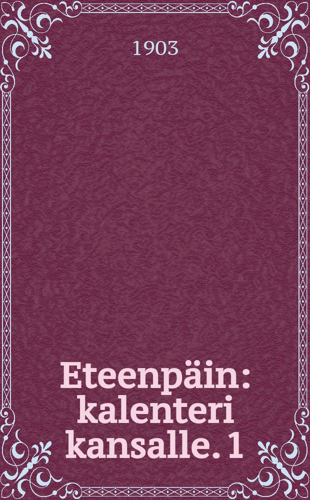 Eteenpäin : kalenteri kansalle. 1 : 1904