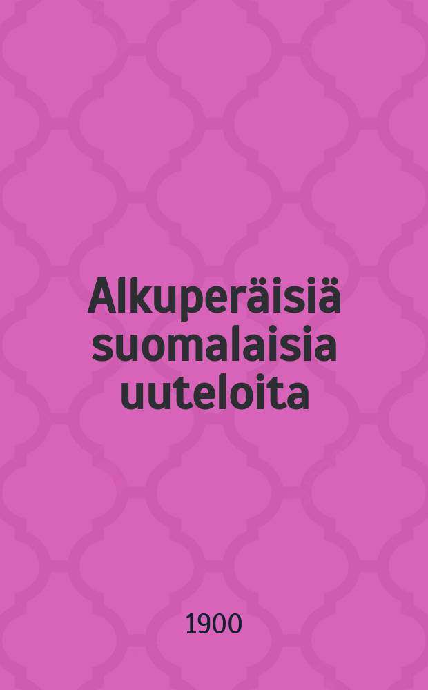 Alkuperäisiä suomalaisia uuteloita = Финские новеллы.
