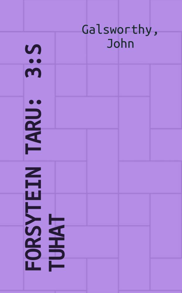 Forsytein taru : 3:s tuhat = Сказание о Форсайтах.