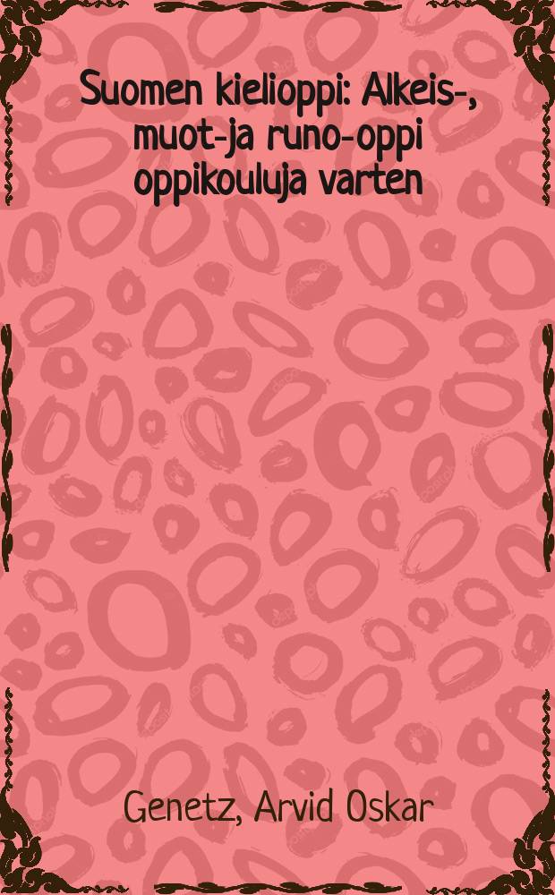 Suomen kielioppi : Alkeis-, muoto- ja runo-oppi oppikouluja varten = Грамматика финского языка.