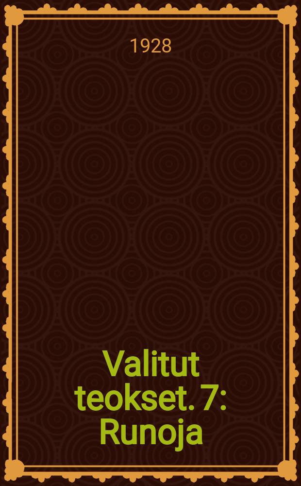 Valitut teokset. 7 : Runoja