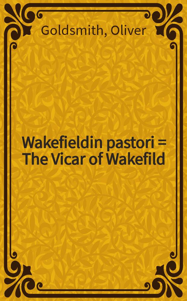 Wakefieldin pastori = The Vicar of Wakefild : romaani = Викарий Вакефильда. Роман.