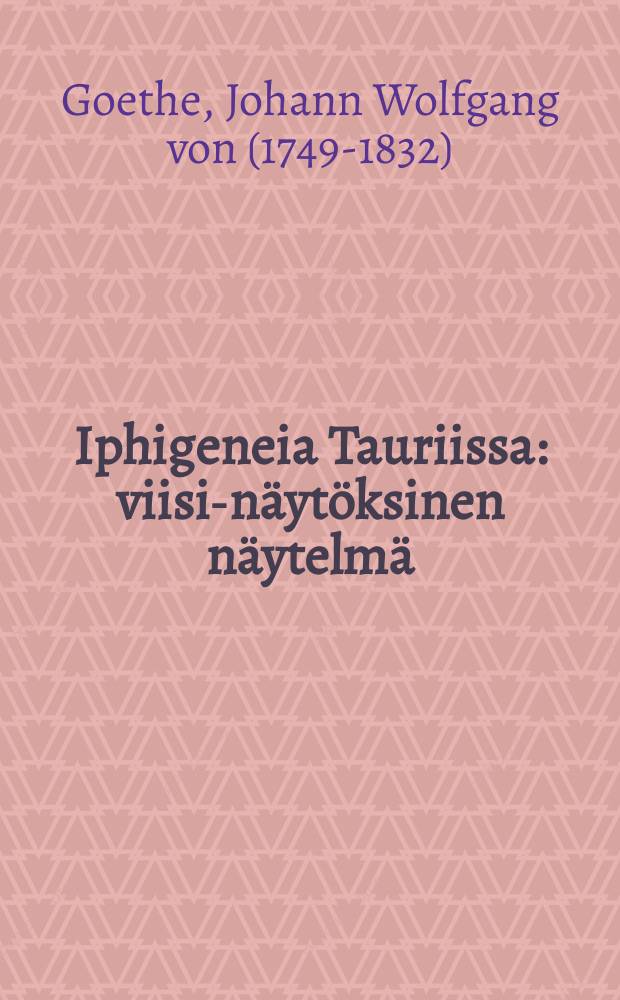 Iphigeneia Tauriissa : viisi-n&auml;yt&ouml;ksinen n&auml;ytelm&auml; = Ифигения в Тавриде.
