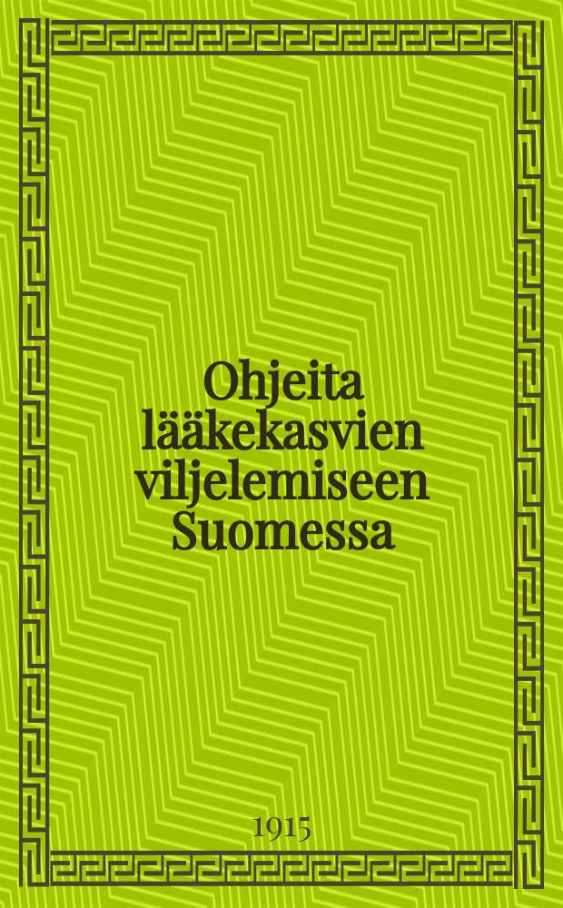 Ohjeita lääkekasvien viljelemiseen Suomessa = Руководство по разведению целебных трав в Финляндии.