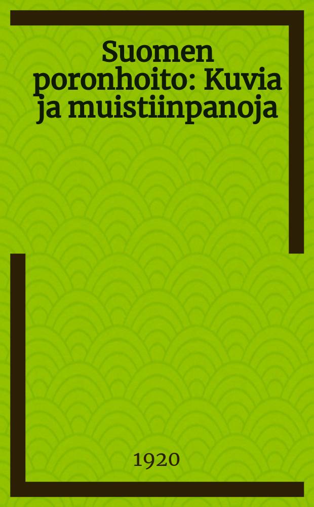 Suomen poronhoito : Kuvia ja muistiinpanoja = Оленеводство Финляндии.