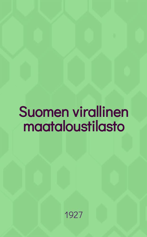 Suomen virallinen maataloustilasto : Sen synty, kehitys ja nykyinen järjestely = Официальная статистика сельского хозяйства Финляндии.Ее возникновение и развитие.