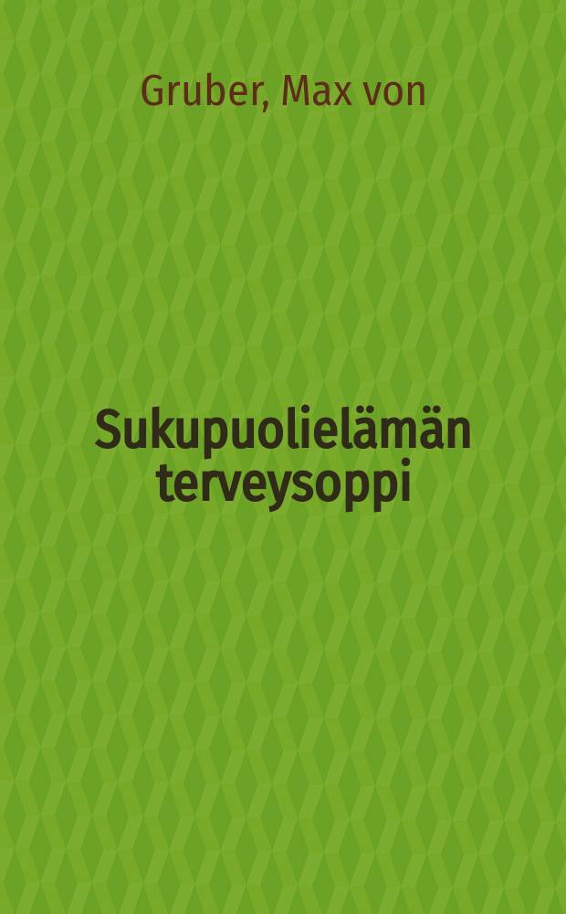 Sukupuoliel&auml;m&auml;n terveysoppi = Гигиена половой жизни.