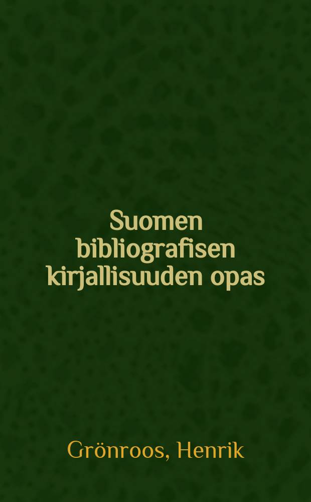 Suomen bibliografisen kirjallisuuden opas = Guide des bibliographiesfinlandaises