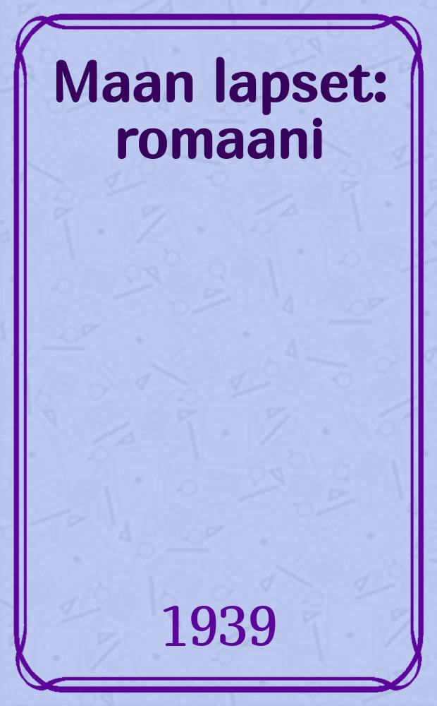 Maan lapset : romaani : Teoksesta "Jordens Barn" = Дети земли. Роман.
