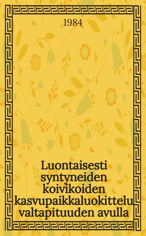 Luontaisesti syntyneiden koivikoiden kasvupaikkaluokittelu valtapituuden avulla = Site index curves for natural birch stands in Finland