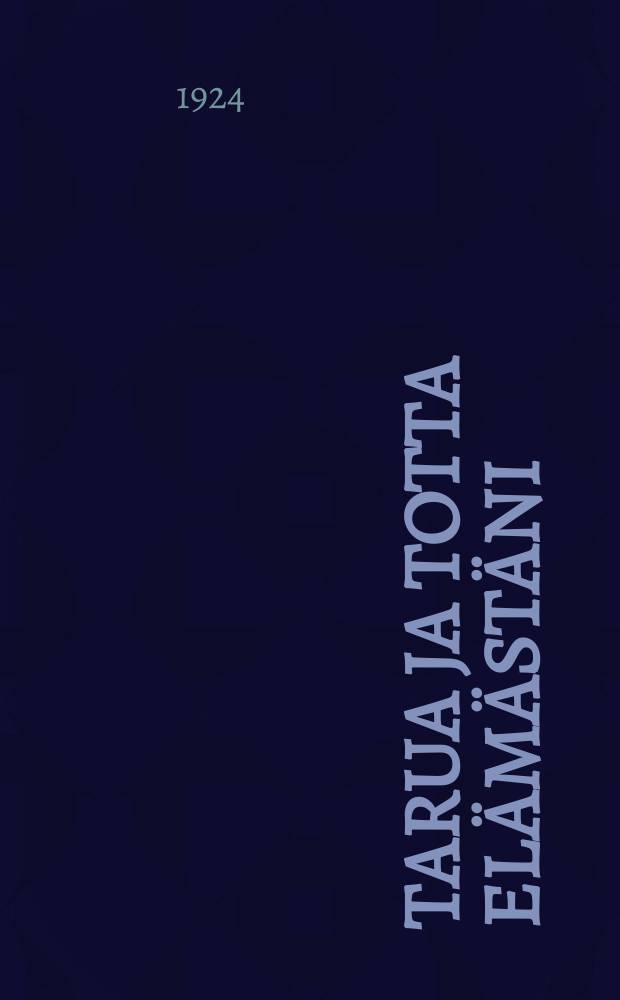Tarua ja totta elämästäni : Kirjat I-X,-XX. I-II