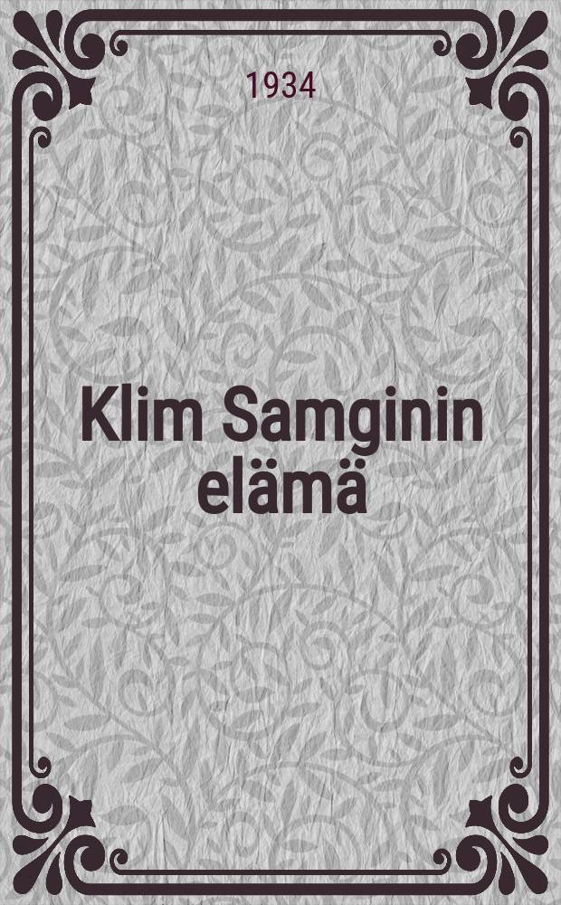 Klim Samginin elämä : (neljäkymmentä vuotta) romaani. II