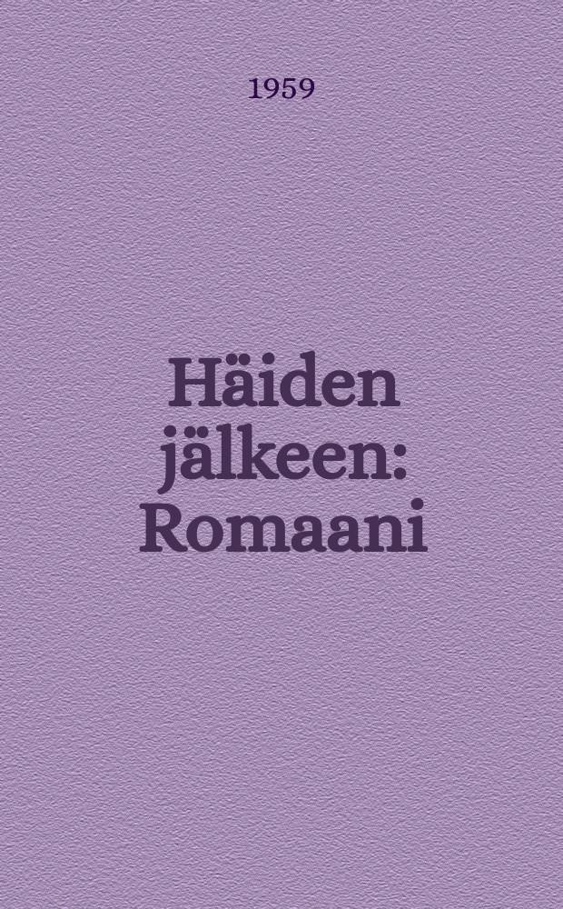 H&auml;iden j&auml;lkeen : Romaani