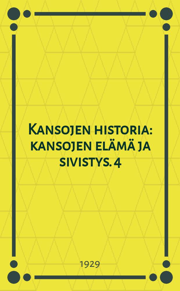 Kansojen historia : kansojen elämä ja sivistys. 4 : Vanha aika IV