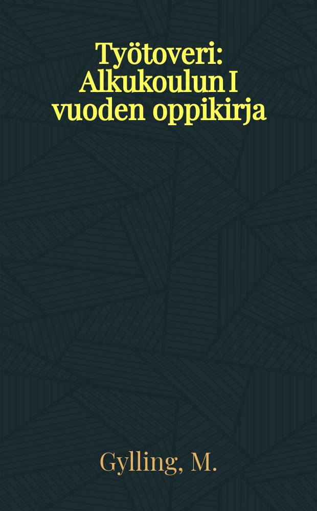 Työtoveri : Alkukoulun I vuoden oppikirja