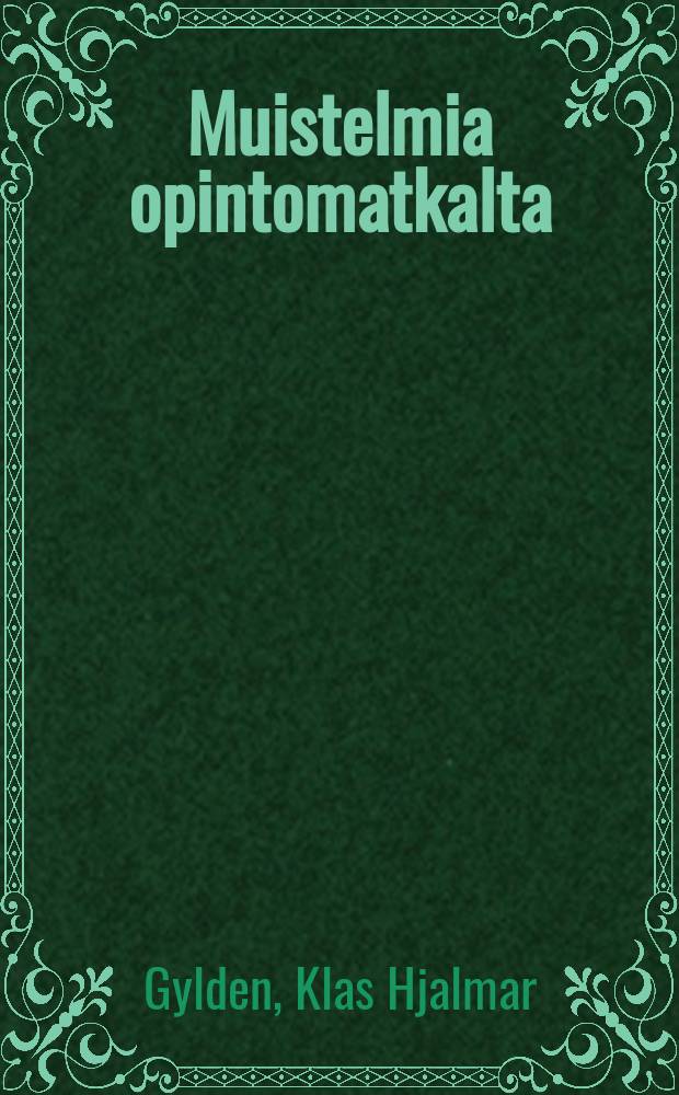 Muistelmia opintomatkalta = Воспоминание о поездке заграницу с научной целью.