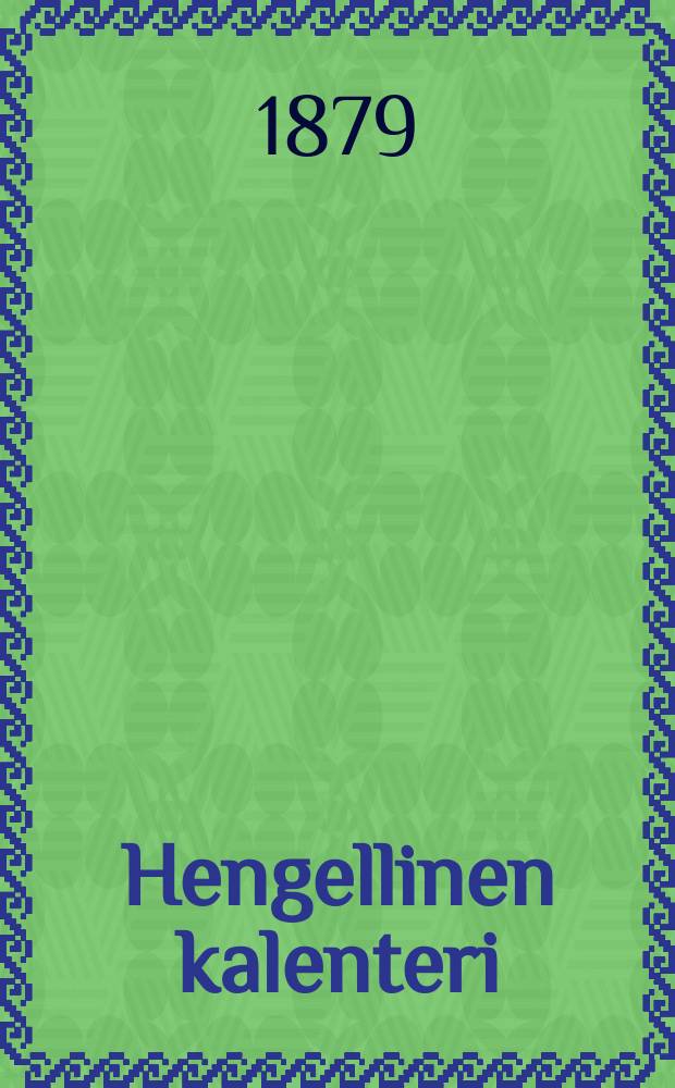 Hengellinen kalenteri : Suomen kansalle. Г.10 : Г.10,1879