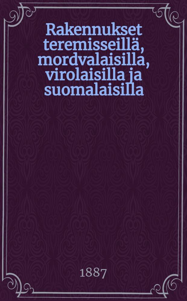 Rakennukset teremisseillä, mordvalaisilla, virolaisilla ja suomalaisilla