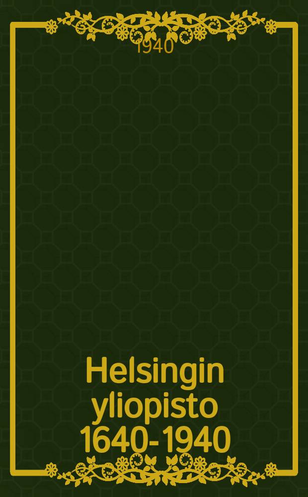 Helsingin yliopisto 1640-1940