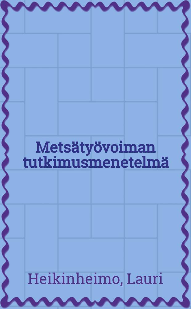 Mets&auml;ty&ouml;voiman tutkimusmenetelm&auml;