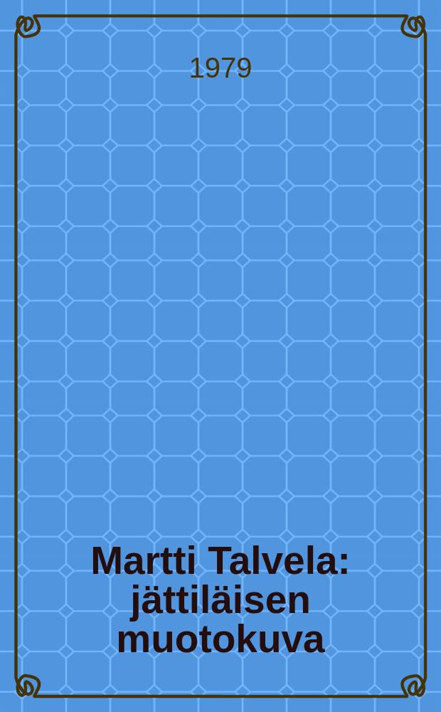 Martti Talvela : jättiläisen muotokuva