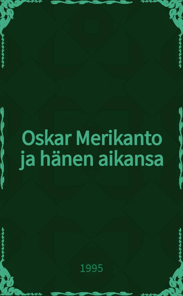 Oskar Merikanto ja hänen aikansa