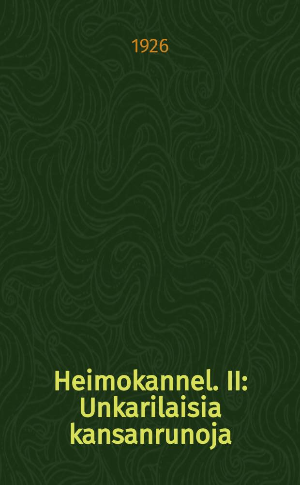 Heimokannel. II : Unkarilaisia kansanrunoja