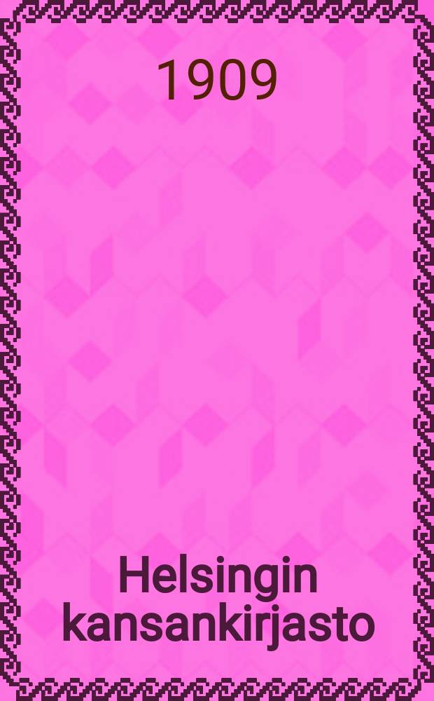 Helsingin kansankirjasto : Suomalaisia kirjoja 1908-1909 = Каталог финских книг народной библиотеки гор. Гельсингфорса.
