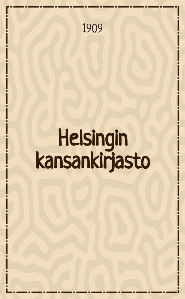 Helsingin kansankirjasto : Suomalaisia kirjoja 1908-1909. I : Lisaluettelo 8