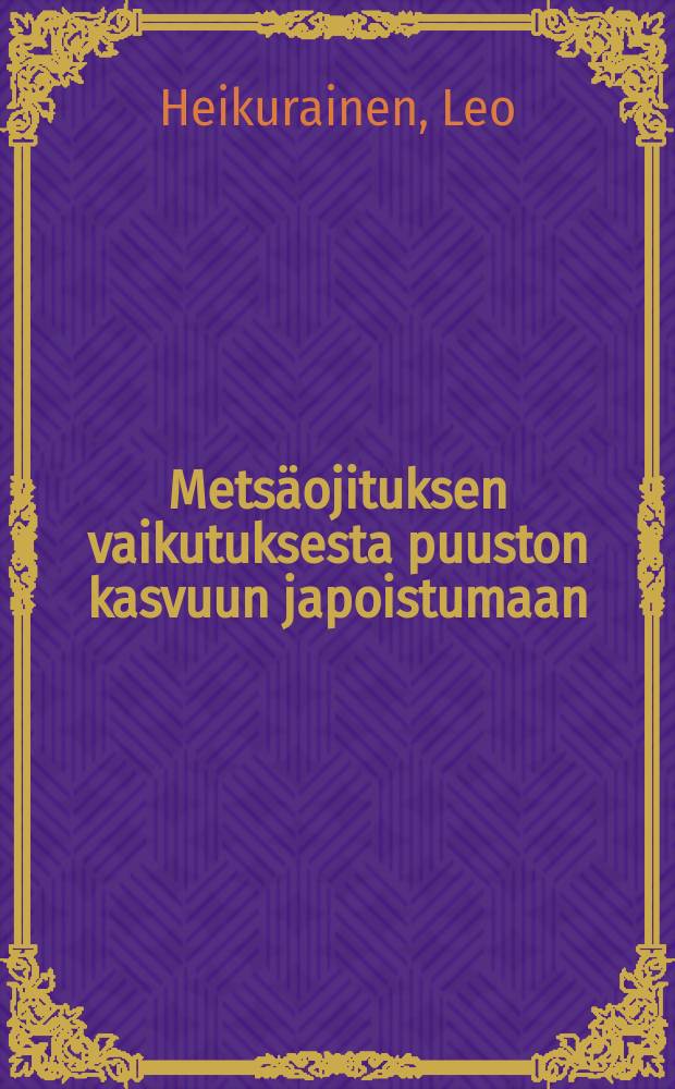 Metsäojituksen vaikutuksesta puuston kasvuun japoistumaan : hakkuusuunnitteiden laskemista varten