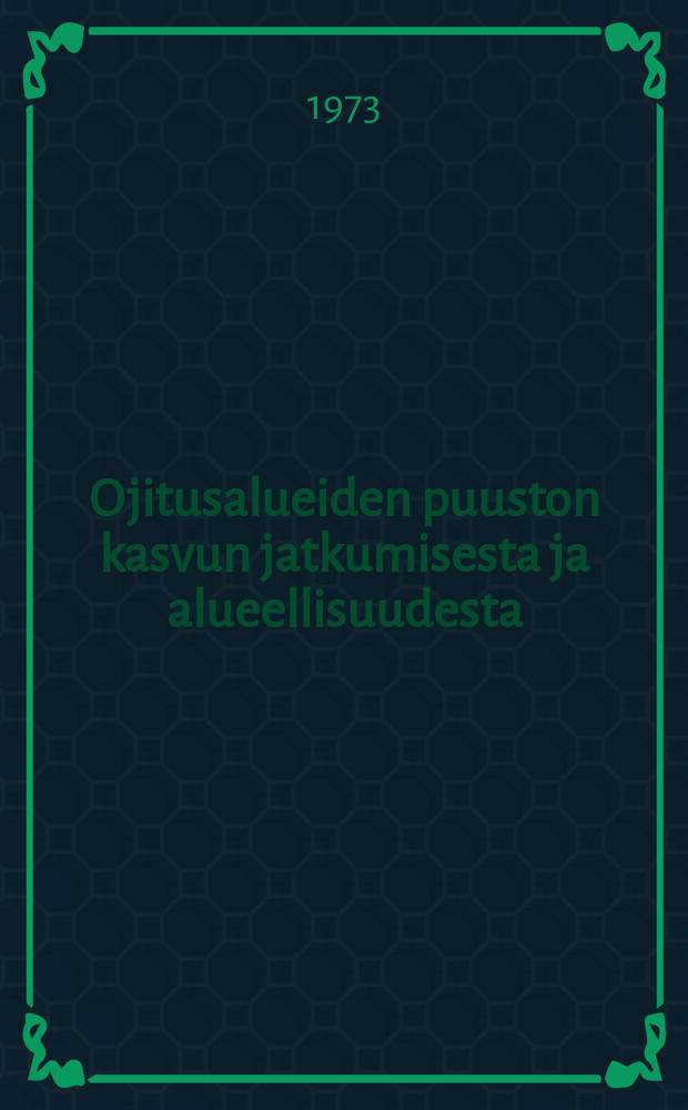 Ojitusalueiden puuston kasvun jatkumisesta ja alueellisuudesta