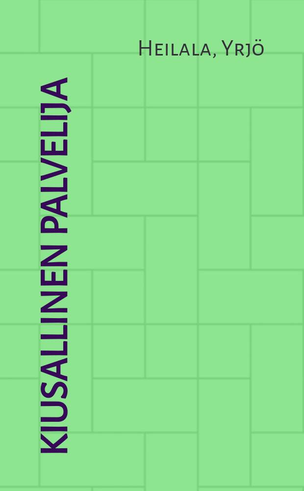 Kiusallinen palvelija : kaksinäytöksinen pila = Надоедливый слуга.
