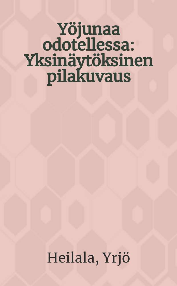 Yöjunaa odotellessa : Yksinäytöksinen pilakuvaus = В ожидании ночного поезда. Пьеса.