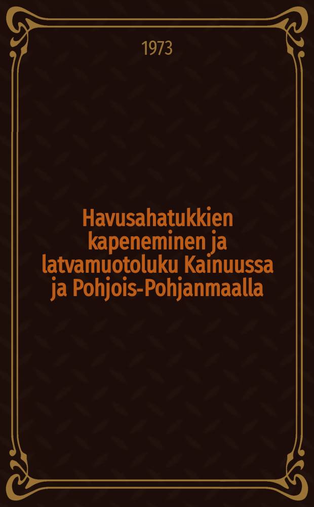 Havusahatukkien kapeneminen ja latvamuotoluku Kainuussa ja Pohjois-Pohjanmaalla