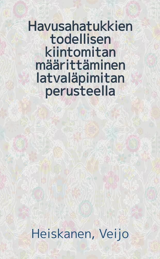 Havusahatukkien todellisen kiintomitan määrittäminen latvaläpimitan perusteella