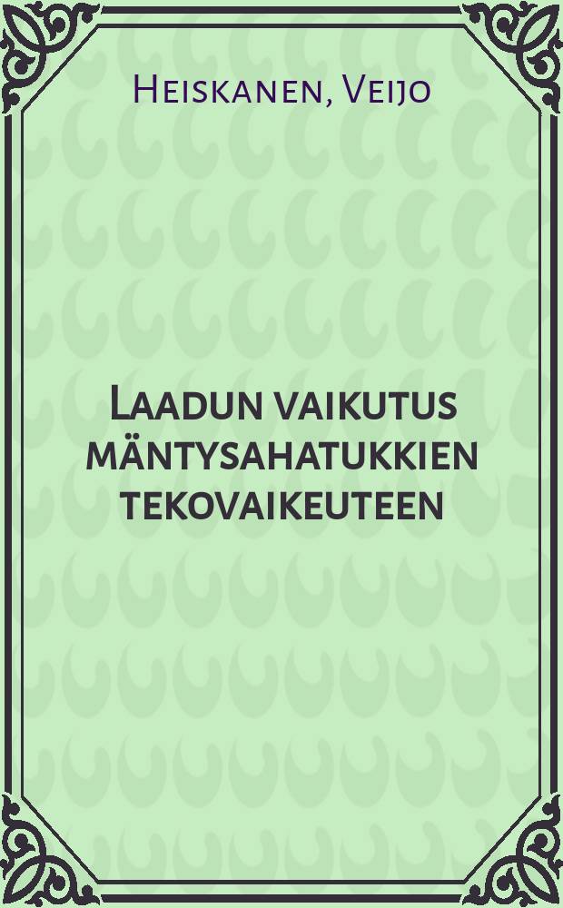 Laadun vaikutus mäntysahatukkien tekovaikeuteen