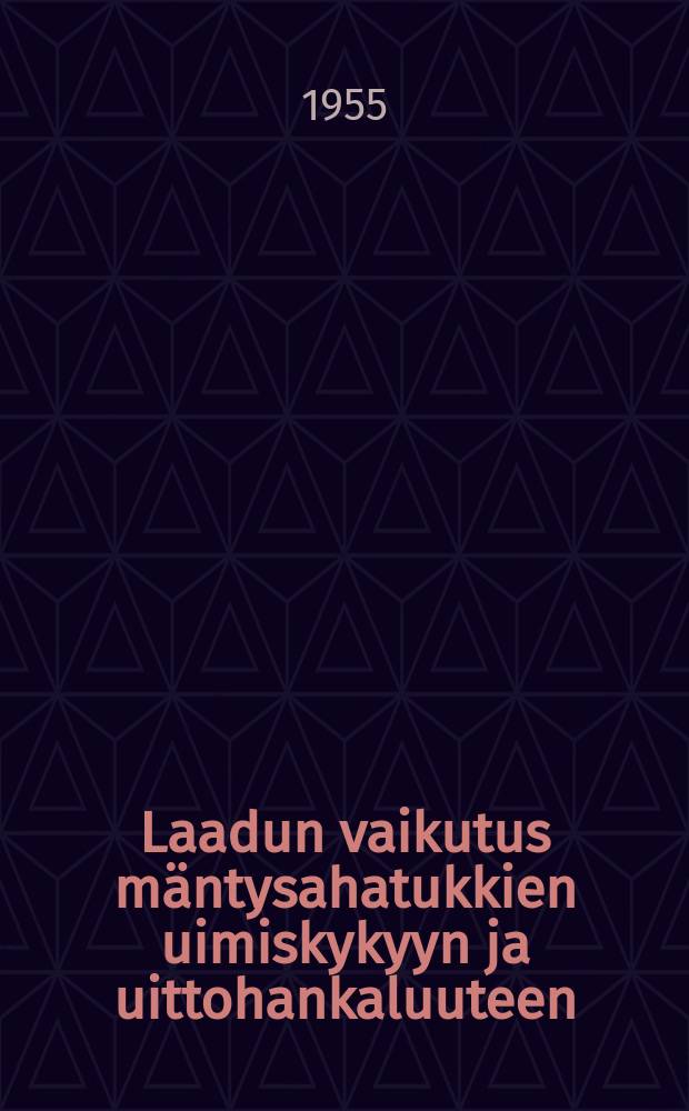 Laadun vaikutus mäntysahatukkien uimiskykyyn ja uittohankaluuteen