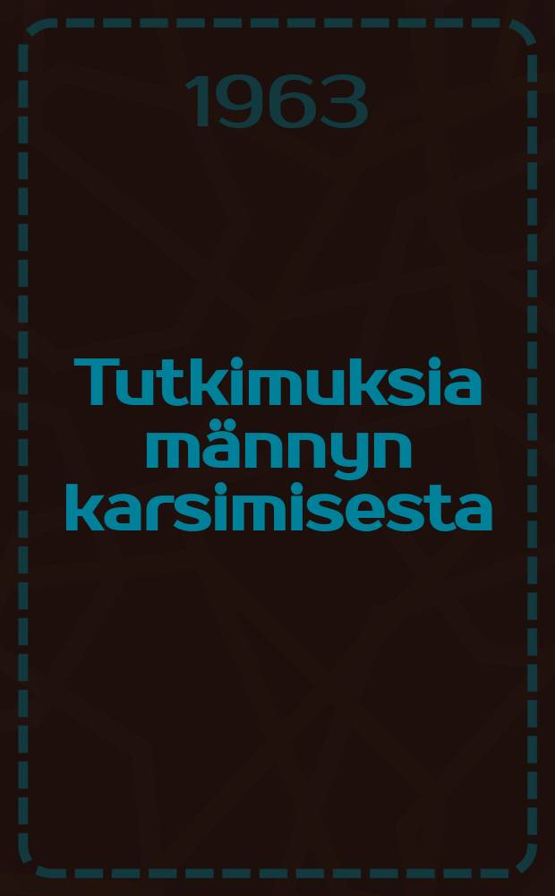 Tutkimuksia männyn karsimisesta : Karsimisen vaikutus puun laatuun sahapuita kasvatettaessa