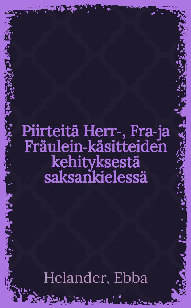 Piirteitä Herr-, Frau- ja Fräulein-käsitteiden kehityksestä saksankielessä