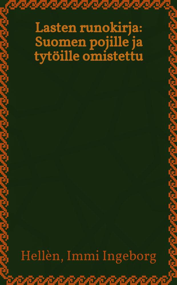 Lasten runokirja : Suomen pojille ja tytöille omistettu = Стихи для детей.