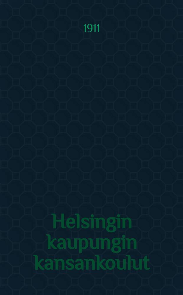 Helsingin kaupungin kansankoulut : Kertomus lukuvuodelta 1903-1904. v.1910-1911